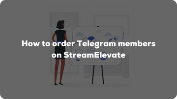 How to order Telegram members on StreamElevate