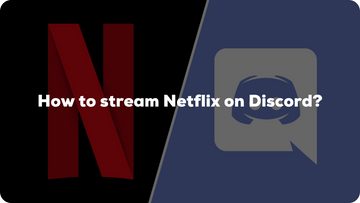 How to stream Netflix on Discord?