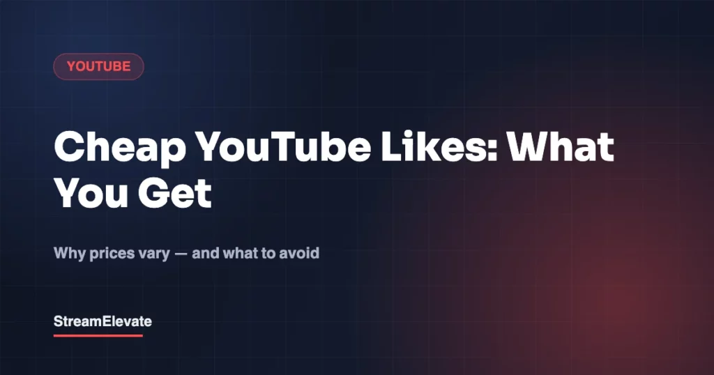 Cheap YouTube Likes: What You Get, and What to Watch Out For